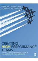 Creating High Performance Teams: Applied Strategies and Tools for Managers and Team Members