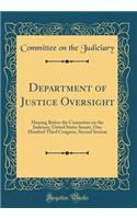 Department of Justice Oversight: Hearing Before the Committee on the Judiciary, United States Senate, One Hundred Third Congress, Second Session (Classic Reprint)