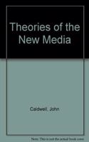 Theories of the New Media: A Historical Perspective