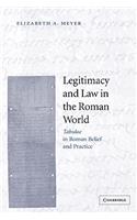 Legitimacy and Law in the Roman World: Tabulae in Roman Belief and Practice