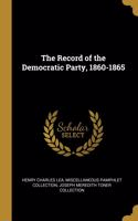 Record of the Democratic Party, 1860-1865