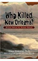 Who Killed New Orleans?: Mother Nature vs. Human Nature