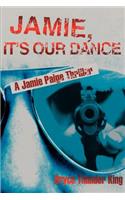 Jamie, It's Our Dance