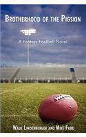 Brotherhood of the Pigskin: A Fantasy Football Novel