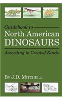 Guidebook to North American Dinosaurs According to Created Kinds