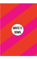 Write It Down.: Get It Done.