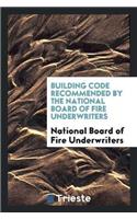 Building Code Recommended by the National Board of Fire Underwriters