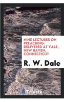 Nine Lectures on Preaching: Delivered at Yale, New Haven, Connecticut
