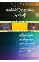 Android (operating system) A Clear and Concise Reference