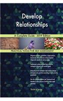 Develop Relationships A Complete Guide - 2019 Edition