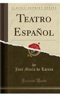 Teatro Espaï¿½ol (Classic Reprint)