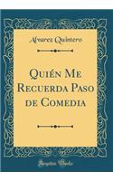 Quién Me Recuerda Paso de Comedia (Classic Reprint)