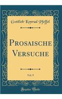 Prosaische Versuche, Vol. 9 (Classic Reprint)