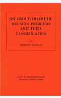 On Group-Theoretic Decision Problems and Their Classification: (68 Annals of Mathematics Studies)