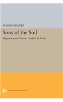 Sons of the Soil: Migration and Ethnic Conflict in India(Princeton Legacy Library)
