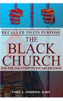 Recalled to Its Purpose: The Black Church and the Solution to Incarceration