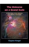 The Universe on a Grand Scale: A Short Story of the Universe: Past, Present and Future, 2nd Edition