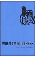 When I'm Not There