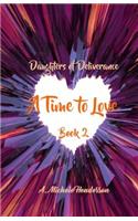 Daughters of Deliverance: A Time To Love(Daughters of Deliverance)