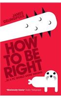 How To Be Right