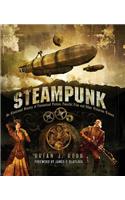 Steampunk: An Illustrated History of Fantastical Fiction, Fanciful Film and Other Victorian Visions