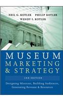 Museum Marketing and Strategy: Designing Missions, Building Audiences, Generating Revenue and Resources: Designing Missions, Building Audiences, Generating Revenue and Resources