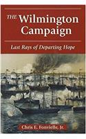 The Wilmington Campaign: Last Rays of Departing Hope
