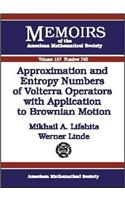 Approximation and Entropy Numbers of Volterra Operators with Application to Brownian Motion