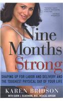 Nine Months Strong: Shaping Up for Labor and Delivery and the Toughest Physical Day of Your Life