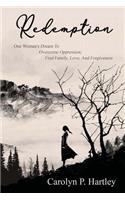 Redemption: One Woman's Dream to Overcome Oppression: Find Family, Love, and Forgiveness