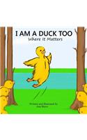 I Am A Duck Too
