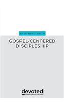 Introduction to Gospel-Centered Discipleship