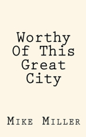 Worthy Of This Great City