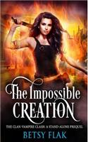 The Impossible Creation (the Clan-Vampire Clash: A Stand-Alone Prequel)
