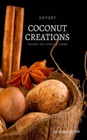 Savory Coconut Creations: Recipes for Creative Cooks