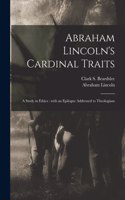 Abraham Lincoln's Cardinal Traits