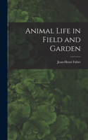 Animal Life in Field and Garden