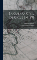 Guerra Civil De Chile En 1891