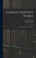 Charles Darwin's Works: The Power of Movement in Plants