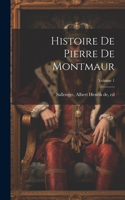 Histoire de Pierre de Montmaur; Volume 1