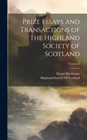 Prize Essays and Transactions of the Highland Society of Scotland; Volume 1