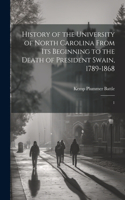 History of the University of North Carolina From its Beginning to the Death of President Swain, 1789-1868