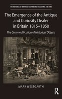 Emergence of the Antique and Curiosity Dealer in Britain 1815-1850