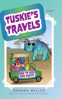 Tuskie's Travels Volume 1: How to keep Kids Happy!