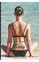 My Yoga Body: Beach Fit Inspirational / Motivational Paperback Notebook / Journal with 120 Lined Pages 6 x 9.