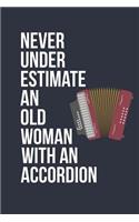 Funny Accordion Notebook - Never Underestimate An Old Woman With A Accordion - Gift for Accordion Player - Accordion Diary