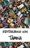 Kritzelbuch von Tamina: Kritzel- und Malbuch mit leeren Seiten für deinen personalisierten Vornamen