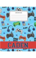 Composition Book Caden: Video Games Pattern Composition Book Name Caden Personalized Lined Wide Rule Notebook for Boys Kids Back to School Preschool Kindergarten and Elemen