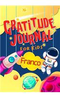 Gratitude Journal for Kids Franco: Gratitude Journal Notebook Diary Record for Children With Daily Prompts to Practice Gratitude and Mindfulness Children Happiness Notebook