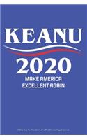 Keanu 2020 Make America Excellent Again: A Nice Guy for President - 6 x 9 100 Lined Paged Journal